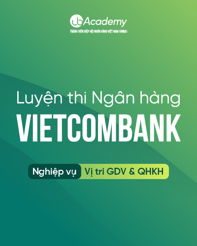 Luyện thi Vietcombank - Nghiệp vụ - Giao dịch viên & Quan hệ Khách hàng