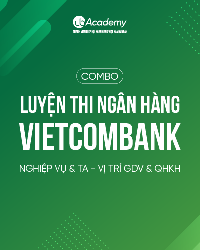 Combo Luyện thi Ngân hàng Vietcombank - Nghiệp vụ & TA - Vị trí GDV & QHKH